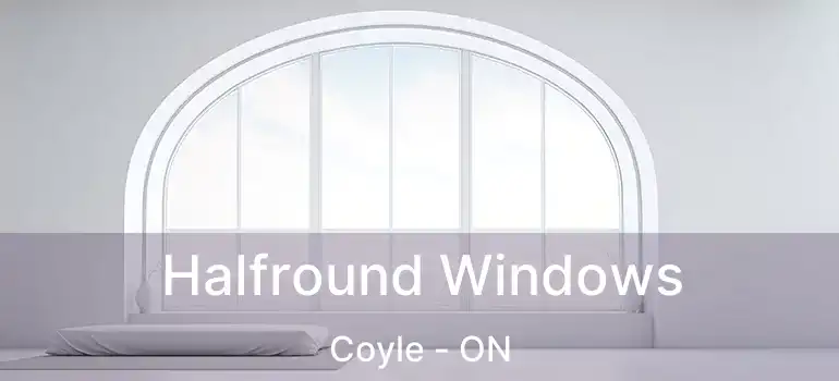  Halfround Windows Coyle - ON
