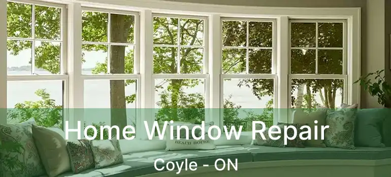  Home Window Repair Coyle - ON