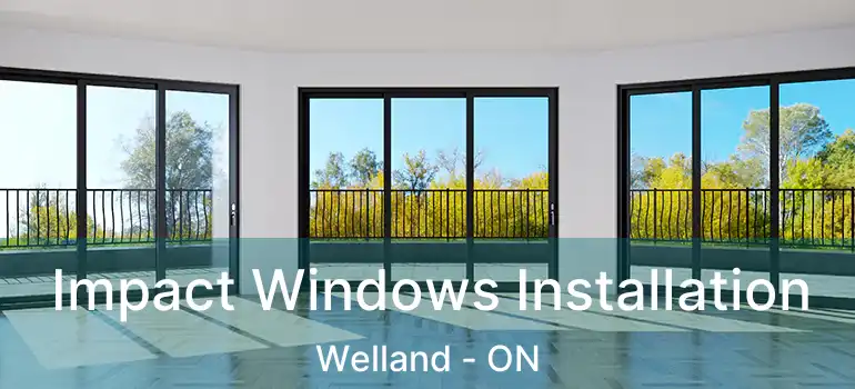  Impact Windows Installation Welland - ON
