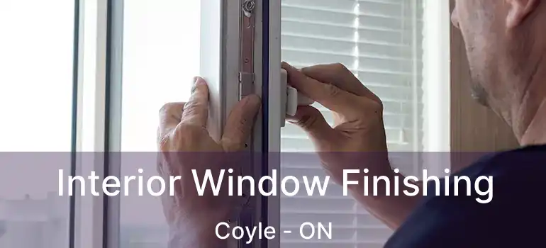  Interior Window Finishing Coyle - ON