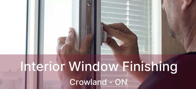  Interior Window Finishing Crowland - ON