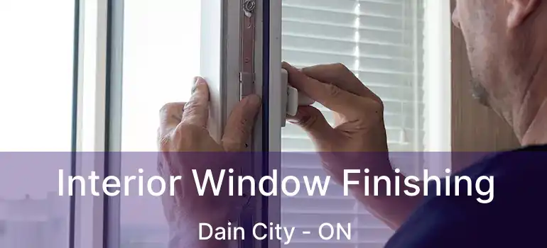 Interior Window Finishing Dain City - ON