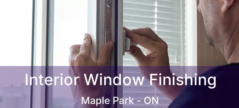  Interior Window Finishing Maple Park - ON