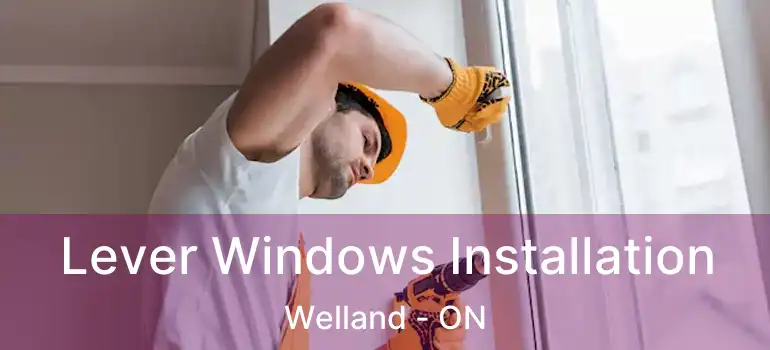  Lever Windows Installation Welland - ON