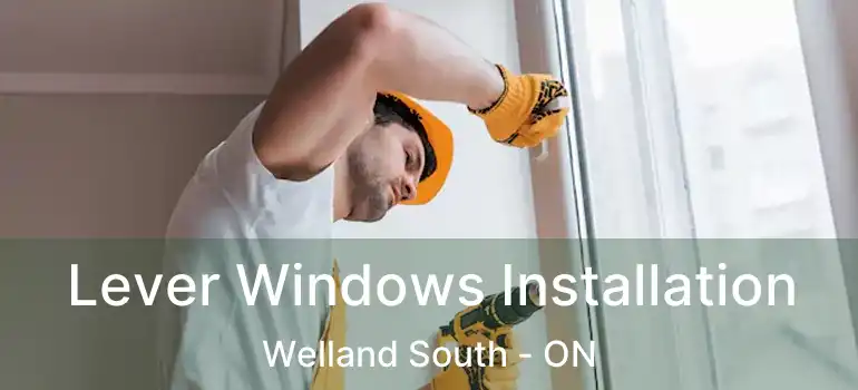  Lever Windows Installation Welland South - ON