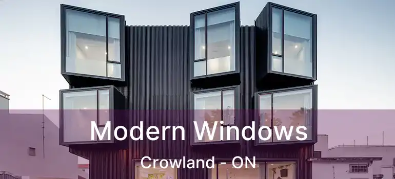  Modern Windows Crowland - ON