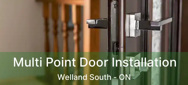  Multi Point Door Installation Welland South - ON