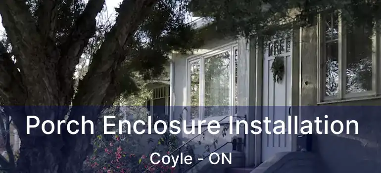  Porch Enclosure Installation Coyle - ON