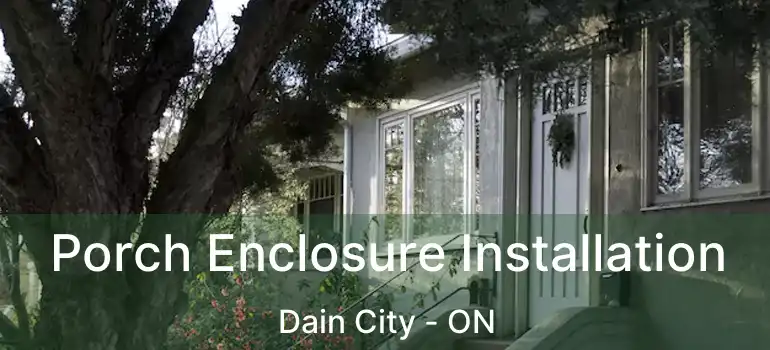  Porch Enclosure Installation Dain City - ON