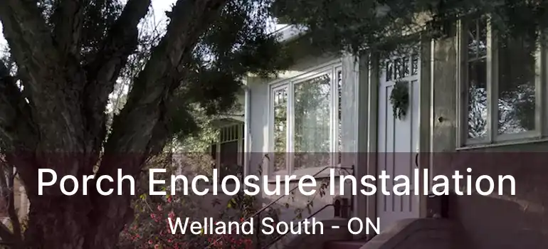  Porch Enclosure Installation Welland South - ON