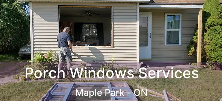  Porch Windows Services Maple Park - ON