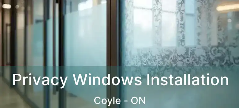  Privacy Windows Installation Coyle - ON