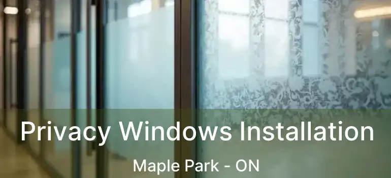  Privacy Windows Installation Maple Park - ON