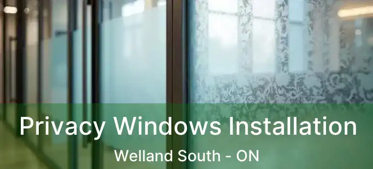  Privacy Windows Installation Welland South - ON