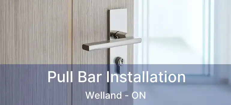  Pull Bar Installation Welland - ON