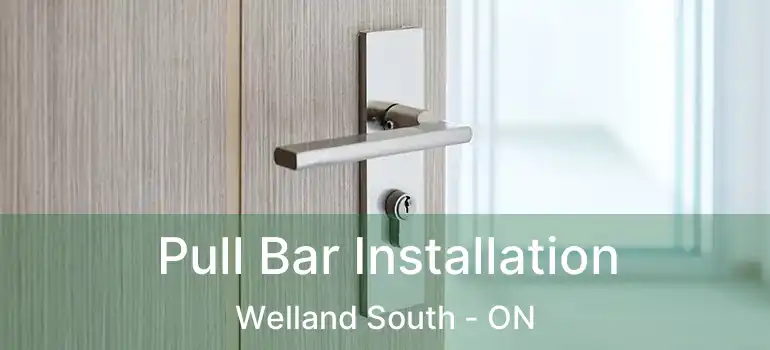  Pull Bar Installation Welland South - ON