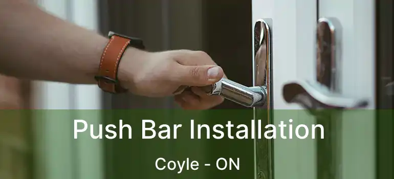  Push Bar Installation Coyle - ON