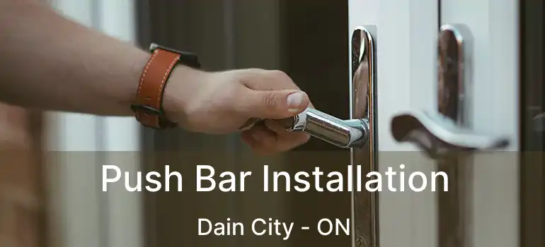  Push Bar Installation Dain City - ON