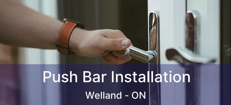  Push Bar Installation Welland - ON