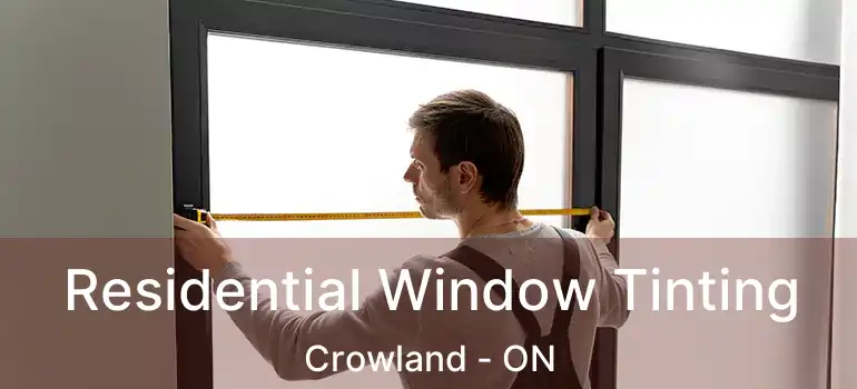  Residential Window Tinting Crowland - ON