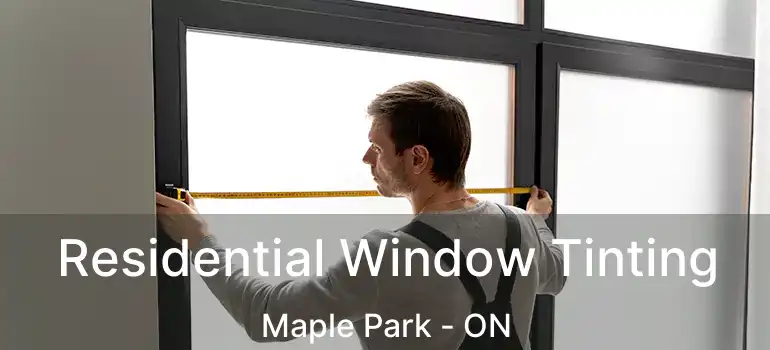  Residential Window Tinting Maple Park - ON