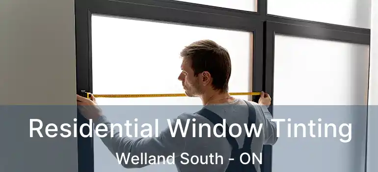  Residential Window Tinting Welland South - ON