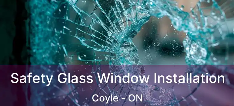  Safety Glass Window Installation Coyle - ON