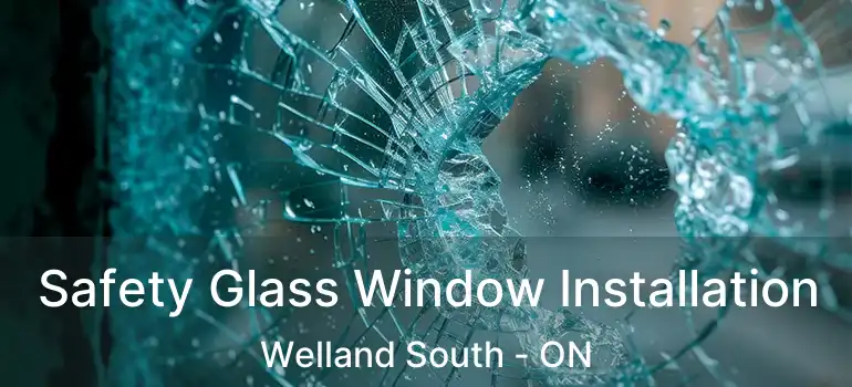  Safety Glass Window Installation Welland South - ON