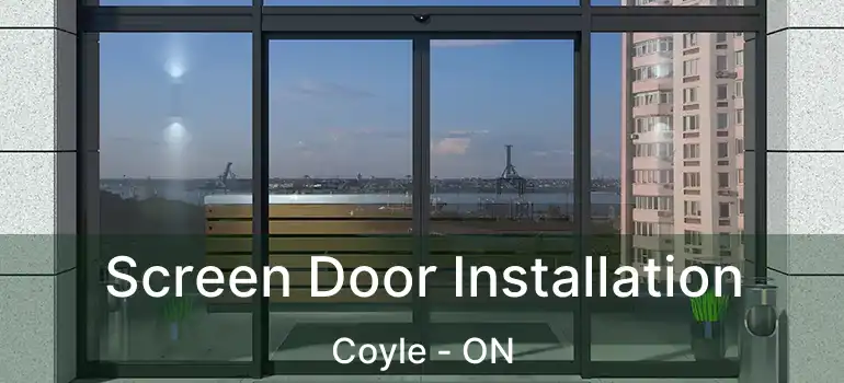  Screen Door Installation Coyle - ON