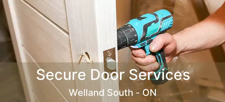 Secure Door Services Welland South - ON