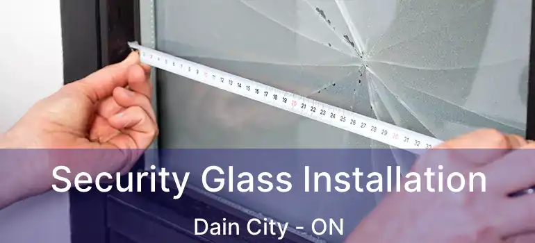  Security Glass Installation Dain City - ON