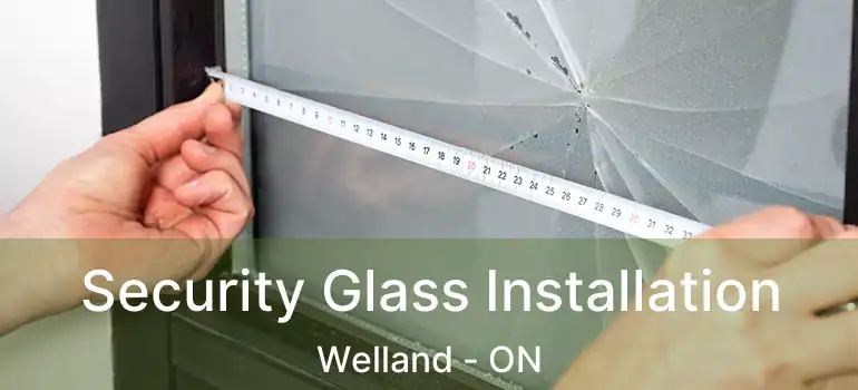  Security Glass Installation Welland - ON