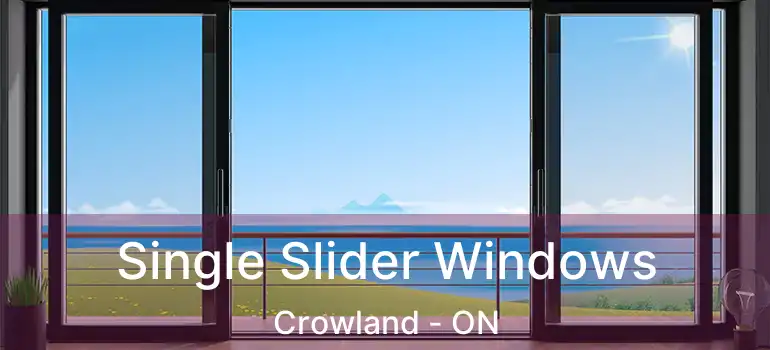  Single Slider Windows Crowland - ON