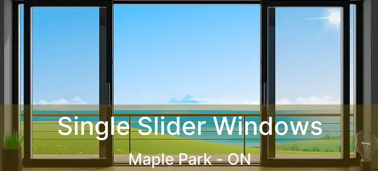  Single Slider Windows Maple Park - ON
