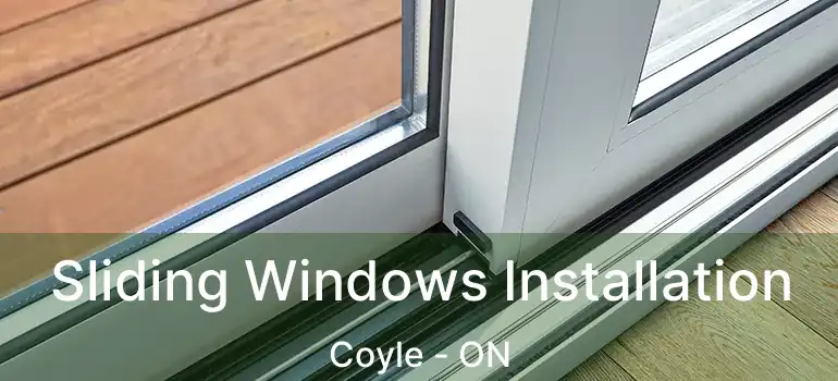  Sliding Windows Installation Coyle - ON