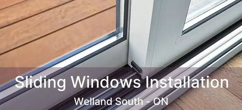  Sliding Windows Installation Welland South - ON