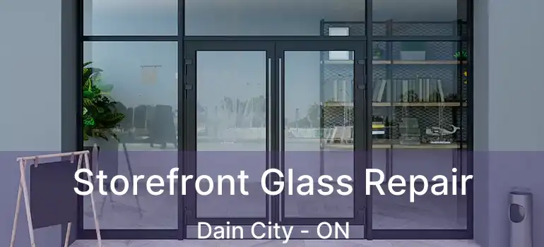  Storefront Glass Repair Dain City - ON