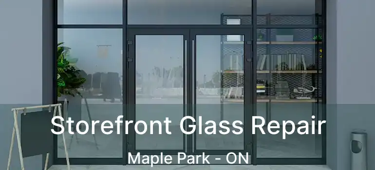  Storefront Glass Repair Maple Park - ON