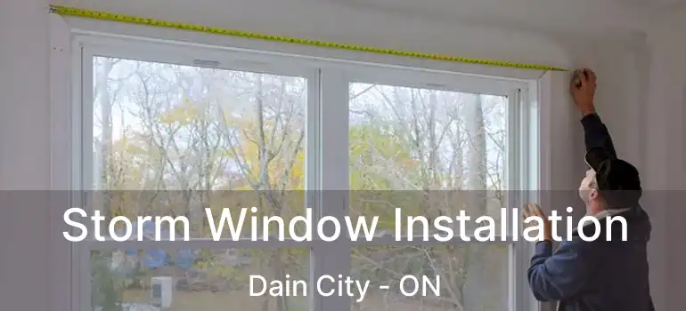  Storm Window Installation Dain City - ON