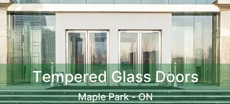  Tempered Glass Doors Maple Park - ON