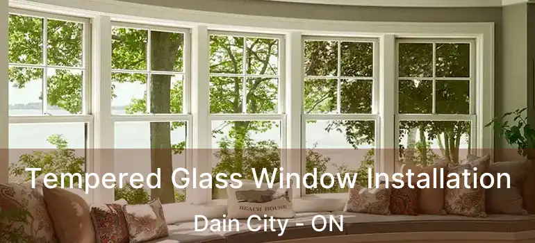 Tempered Glass Window Installation Dain City - ON