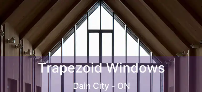  Trapezoid Windows Dain City - ON