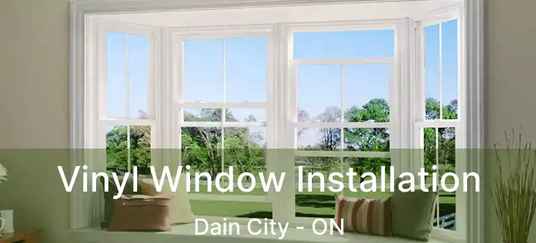  Vinyl Window Installation Dain City - ON