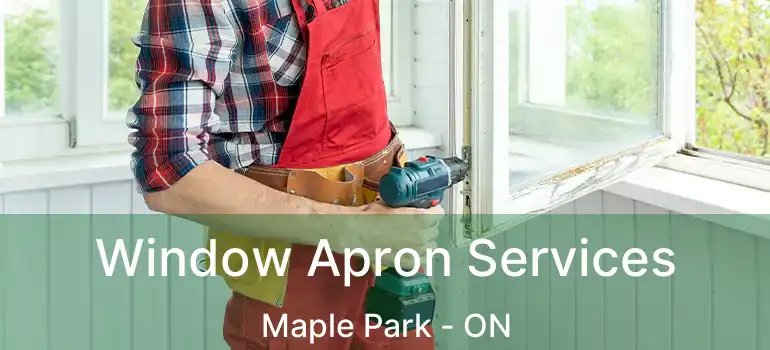  Window Apron Services Maple Park - ON