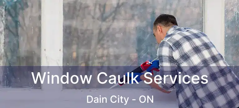  Window Caulk Services Dain City - ON