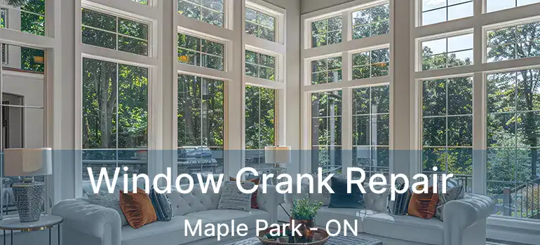  Window Crank Repair Maple Park - ON