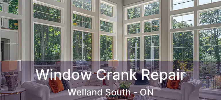  Window Crank Repair Welland South - ON