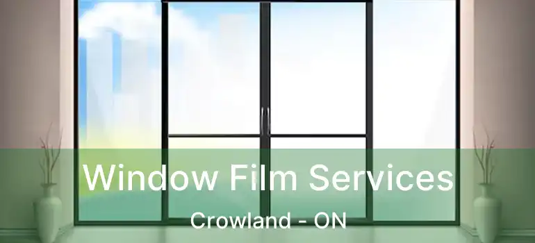  Window Film Services Crowland - ON