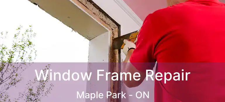  Window Frame Repair Maple Park - ON