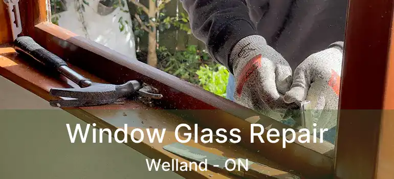  Window Glass Repair Welland - ON